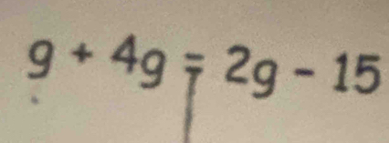 g+4g=2g-15