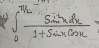 ∈t _0^((π /2)frac sin ^2)xdx1+sin xcos x=