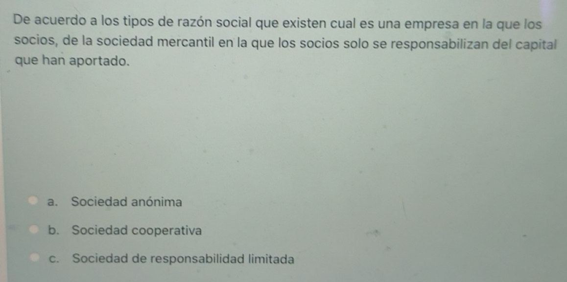 Resuelto:De acuerdo a los tipos de razón social que existen cual es una ...
