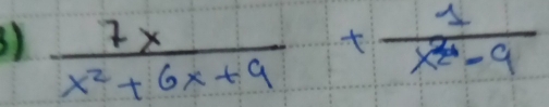  7x/x^2+6x+9 + 1/x^2-9 