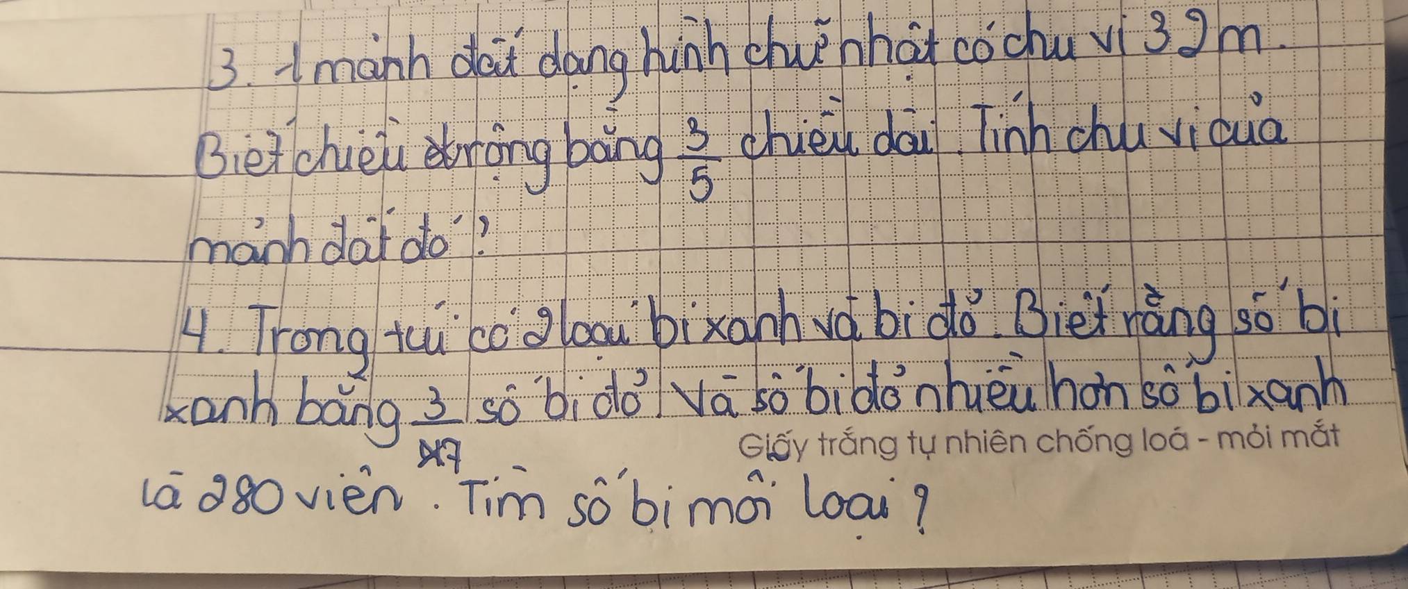 1manh dai dang hunh chunhàt cǒchuvi3gm 
Bietchuéli nōng bāng  3/5  chiei da Tinhchu viqua 
manh dai do? 
4. Trong toi co oloou bixanhuà bigǒ Biet ráng so b 
xanh bǎng  3/47  so bi do Va sòbidonhièuhon so bixanh 
GiO 
lā 880vien. Tim sobimái loai?