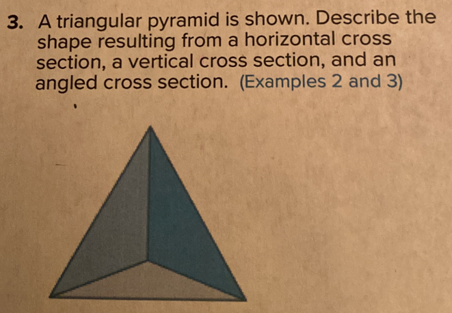 Solved: A triangular pyramid is shown. Describe the shape resulting ...