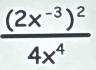 frac (2x^(-3))^24x^4