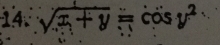 sqrt(x+y)=cos y^2