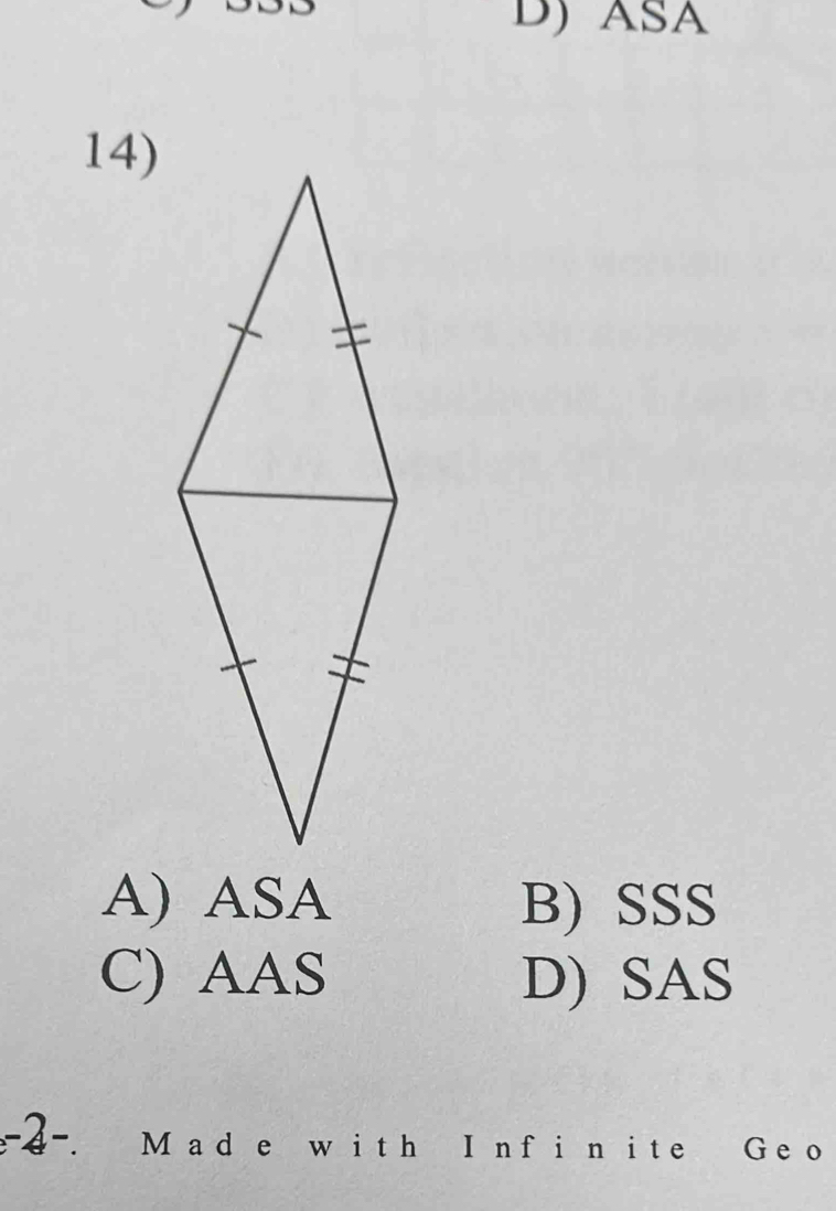 ASA
14)
A) ASA B) SSS
C) AAS D) SAS
4-. M ad e w ith I nfi n ite Geo