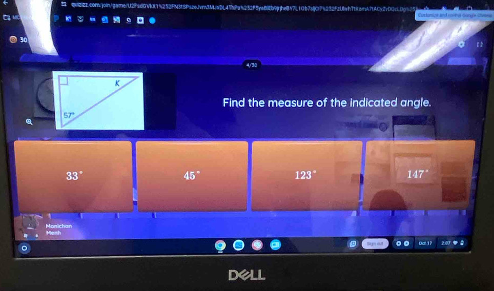 Customize and contel Google Cvama
30
1
Find the measure of the indicated angle.
Q
33°
45°
123°
147°
Monichan
Menh Oct 17 2:07 .
Sign out
D