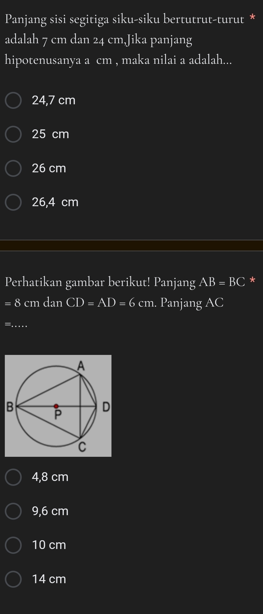 Panjang sisi segitiga siku-siku bertutrut-turut *
adalah 7 cm dan 24 cm,Jika panjang
hipotenusanya a cm , maka nilai a adalah...
24,7 cm
25 cm
26 cm
26,4 cm
Perhatikan gambar berikut! Panjang AB=BC *
=8 cm dan CD=AD=6cm. Panjang AC
_..
4,8 cm
9,6 cm
10 cm
14 cm