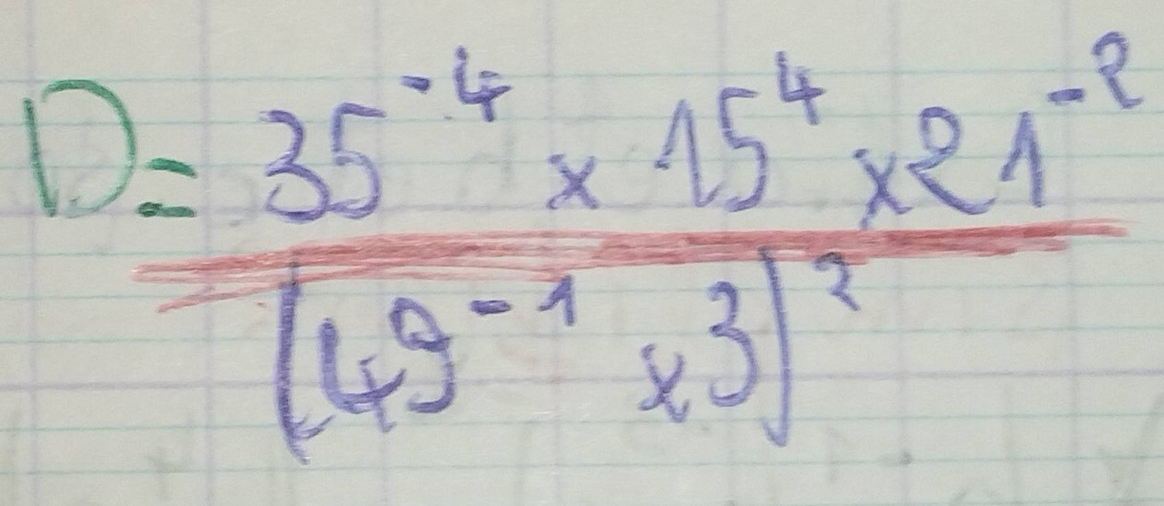 D=frac 35^(-4)* 15^(-4)* 21^(-8)(42^(-9)* 3)^2