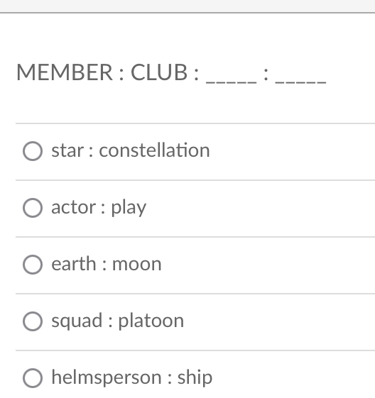 MEMBER : CLUB : _:_
star : constellation
actor : play
earth : moon
squad : platoon
helmsperson : ship