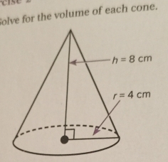 case
Solve for the volume of each cone.