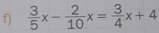  3/5 x- 2/10 x= 3/4 x+4