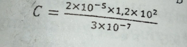 C= (2* 10^(-5)* 1,2* 10^2)/3* 10^(-7) 