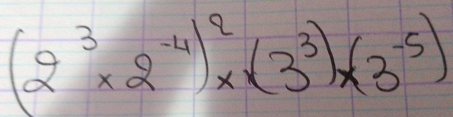 (2^3* 2^(-4))^2* (3^3)* (3^(-5))