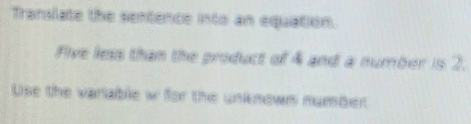 Solved: Translate the sentence into an equation. Five less than the ...