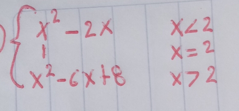 beginarrayl x^2-2xx<2 1x=2 x^2-6x+8x>2endarray.