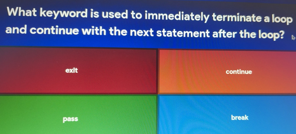 Solved: What keyword is used to immediately terminate a loop and ...
