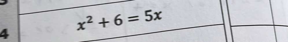 x^2+6=5x
4