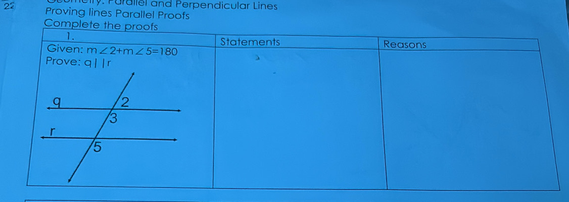 Teiry: Parallel and Perpendicular Lines
22 Proving lines Parallel Proofs