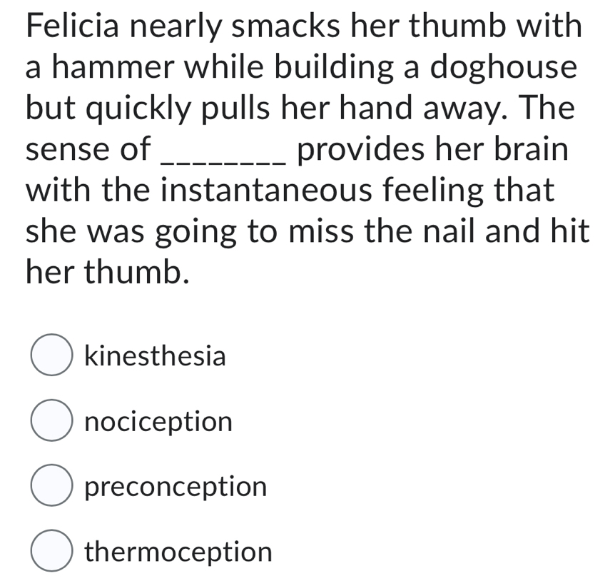 Solved: Felicia nearly smacks her thumb with a hammer while building a ...