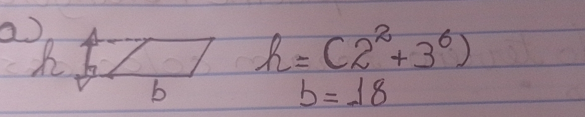 a )
R
h=(2^2+3^6)
b
b=18