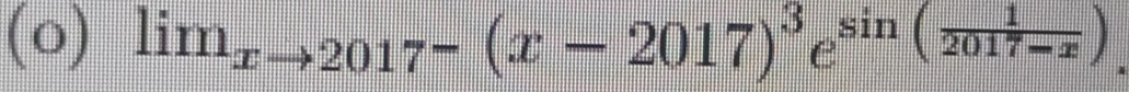lim_xto 2017-(x-2017)^3e^(sin (frac 1)2017-x).