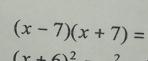 (x-7)(x+7)=
(x+6)^2