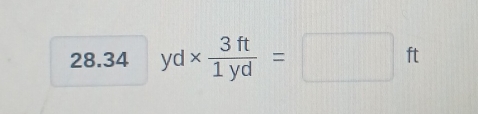 28.34 yd*  3ft/1yd =□ ft