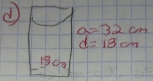 d
a=32cm
d=18cm
13ca