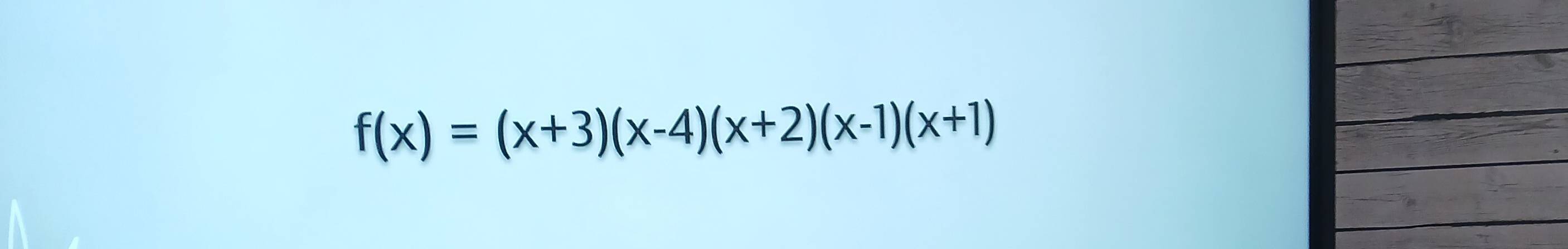 f(x)=(x+3)(x-4)(x+2)(x-1)(x+1)