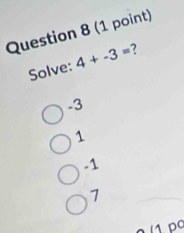 Solve: 4+-3= 7
-3
1
1
11 pº