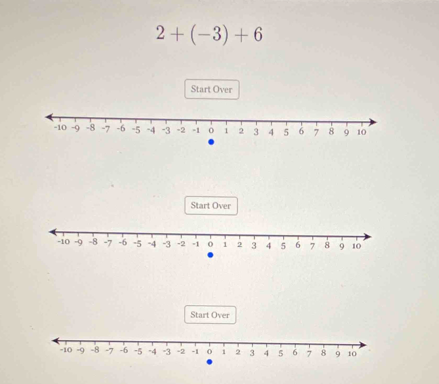 2+(-3)+6
Start Over 
Start Over