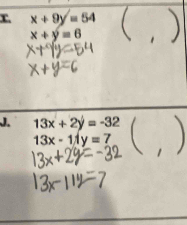 x+9y=54
x+y=6
J. 13x+2y=-32
13x-11y=7