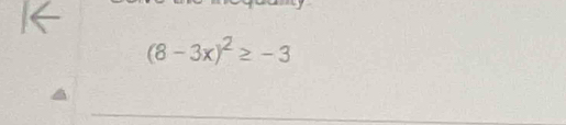 (8-3x)^2≥ -3
_