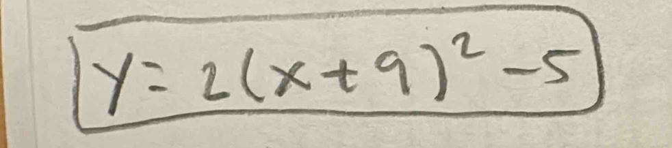 y=2(x+9)^2-5