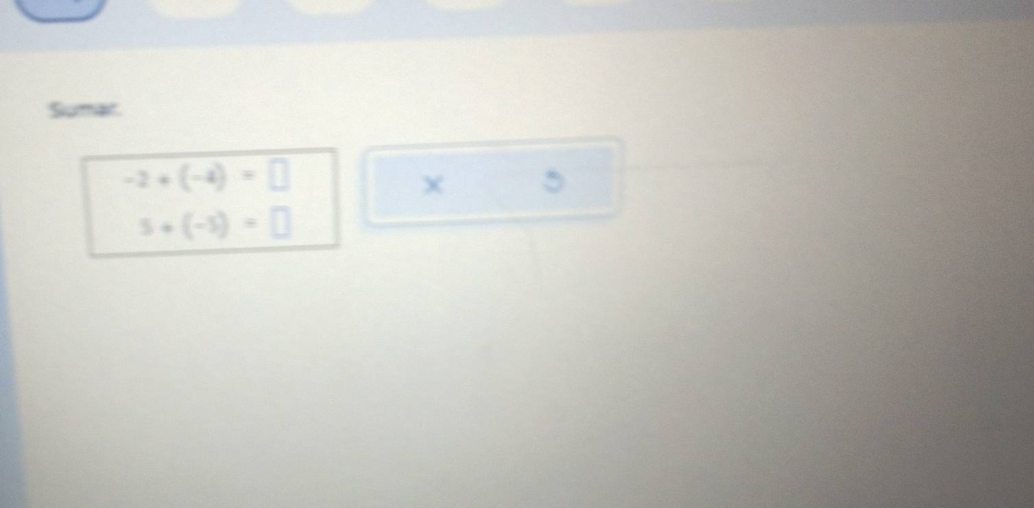 Sumar
-2+(-4)=□
χ
5
5+(-3)=□