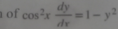 of cos^2x dy/dx =1-y^2