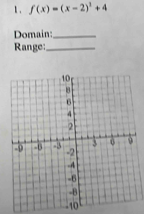 1 、 f(x)=(x-2)^2+4
Domain:_ 
Range:_ 
1