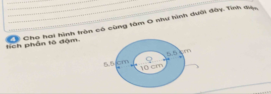 Cho hai hình tròn có cùng tâm O như hình dưới đây. Tính diện 
tích phần tô đậm.