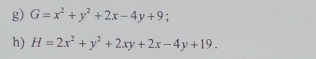 G=x^2+y^2+2x-4y+9; 
h) H=2x^2+y^2+2xy+2x-4y+19.