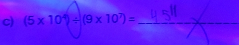 (5* 10^4)/ (9* 10^7)= _