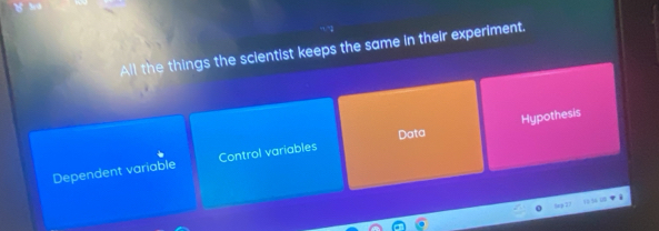 All the things the sclentist keeps the same in their experiment.
Data
Dependent variable Control variables Hypothesis