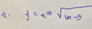 y=e^(ln)sqrt(6x-5)