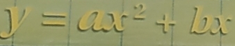 y=ax^2+bx