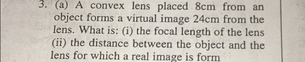 Solved: A convex lens placed 8cm from an object forms a virtual image ...