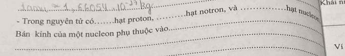 Khái n 
_hạt notron, và _hat nuc le 
- Trong nguyên tử có……hạt proton, 
_ 
_Bán kính của một nucleon phụ thuộc vào 
_ 
Ví