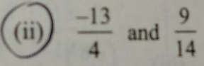 (ii)  (-13)/4  and  9/14 