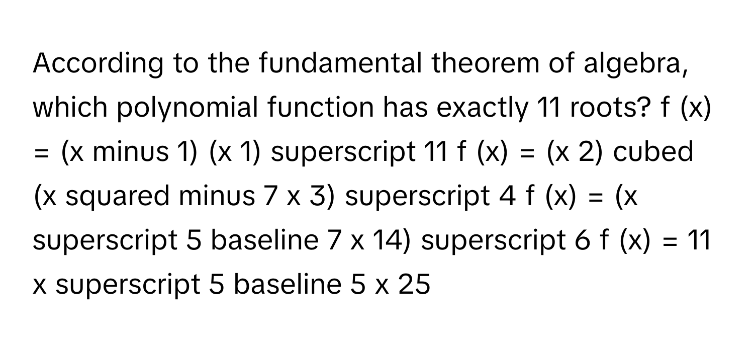 Solved: According to the fundamental theorem of algebra, which ...