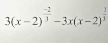 3(x-2)^ (-2)/3 -3x(x-2)^ 1/3 