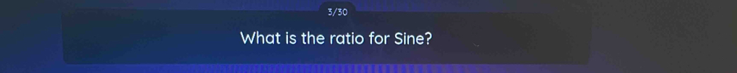 3/30 
What is the ratio for Sine?