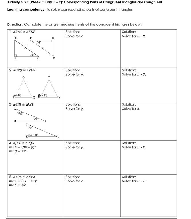 Activity 8.3.9 (Week 5: Day 1 - 2): Corresponding Parts of Congruent Triangles are Congruent
Learning competency: To solve corresponding parts of congruent triangles
Di
1
2
3
4
5